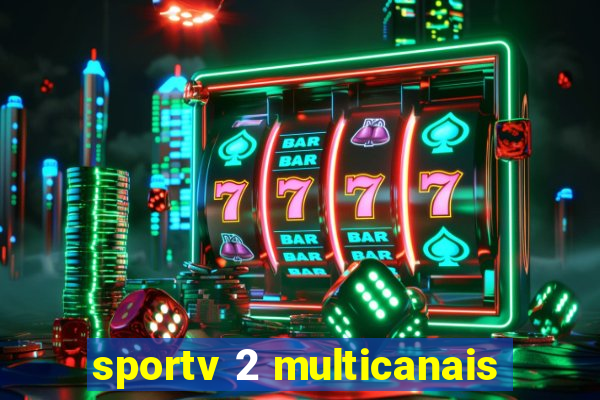 sportv 2 multicanais